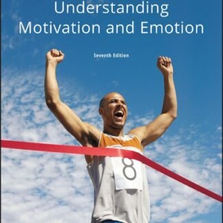 Understanding Motivation and Emotion 7th Edition by Johnmarshall Reeve, ISBN-13: 978-1119367604