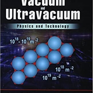 Vacuum and Ultravacuum: Physics and Technology by Igor Bello, ISBN-13: 978-1498782043