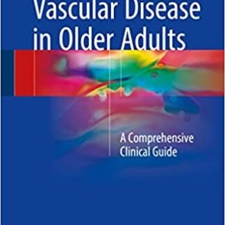 Vascular Disease in Older Adults: A Comprehensive Clinical Guide, ISBN-13: 978-3319292830