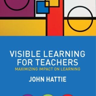 Visible Learning for Teachers: Maximizing Impact on Learning 1st Edition by John Hattie, ISBN-13: 978-0415690157