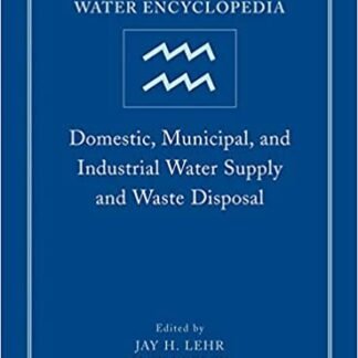 Water Encyclopedia, Domestic, Municipal, and Industrial Water Supply and Waste Disposal, ISBN-13: 978-0471736875