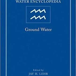 Water Encyclopedia, Ground Water by Jay H. Lehr, ISBN-13: 978-0471736837