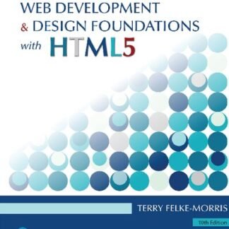 Web Development and Design Foundations with HTML5 10th Edition by Terry Felke-Morris, ISBN-13: 978-0135919996