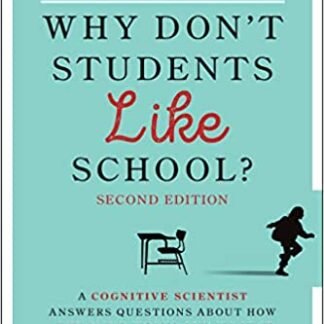Why Don't Students Like School? 2nd Edition by Daniel T. Willingham, ISBN-13: 978-1119715665