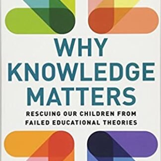 Why Knowledge Matters: Rescuing Our Children from Failed Educational Theories, ISBN-13: 978-1612509525