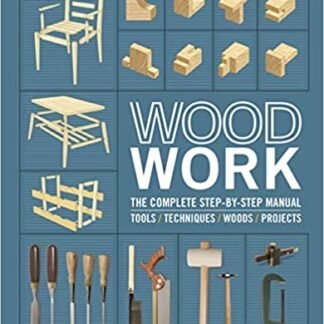 Woodwork: The Complete Step-by-step Manual, ISBN-13: 978-0241412428