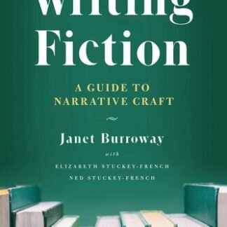 Writing Fiction: A Guide to Narrative Craft 10th Edition by Janet Burroway, ISBN-13: 978-0226616698